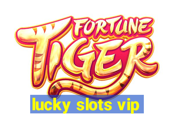 lucky slots vip